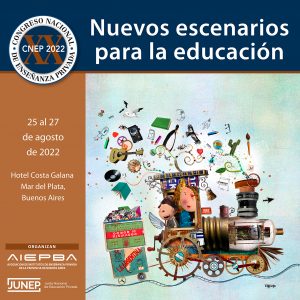 Read more about the article XX Congreso Nacional de Enseñanza Privada – “Nuevos escenarios para la educación” – 25, 26 y 27 de agosto 2022 – Mar del Plata